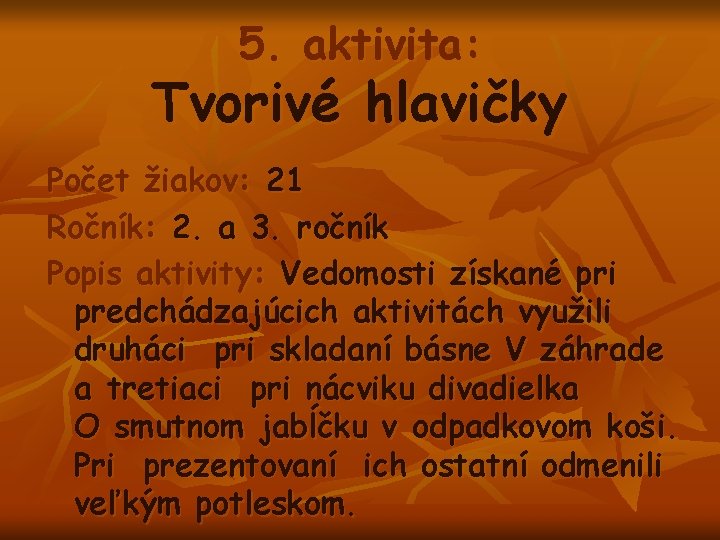 5. aktivita: Tvorivé hlavičky Počet žiakov: 21 Ročník: 2. a 3. ročník Popis aktivity: