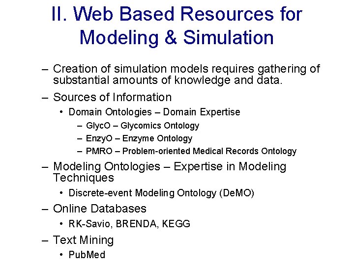 II. Web Based Resources for Modeling & Simulation – Creation of simulation models requires