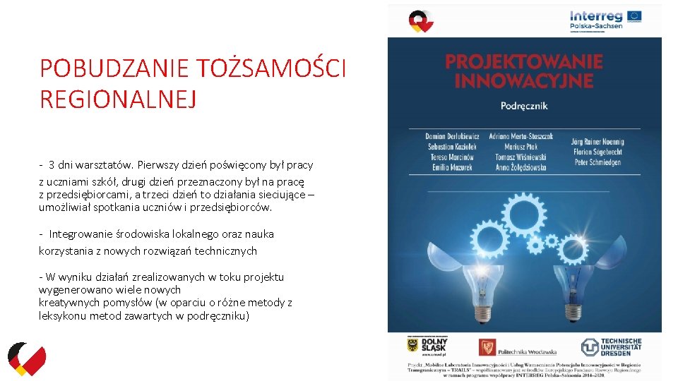 POBUDZANIE TOŻSAMOŚCI REGIONALNEJ - 3 dni warsztatów. Pierwszy dzień poświęcony był pracy z uczniami