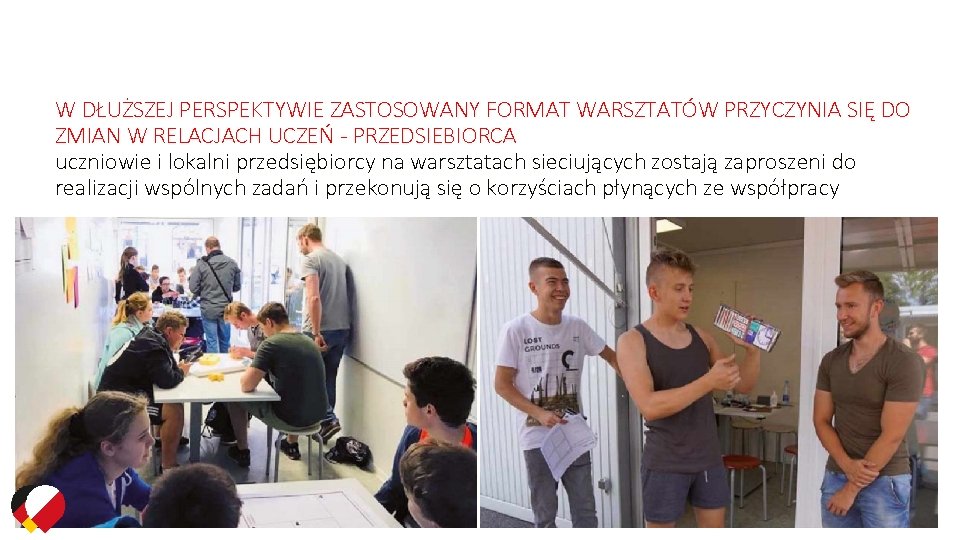 W DŁUŻSZEJ PERSPEKTYWIE ZASTOSOWANY FORMAT WARSZTATÓW PRZYCZYNIA SIĘ DO ZMIAN W RELACJACH UCZEŃ -