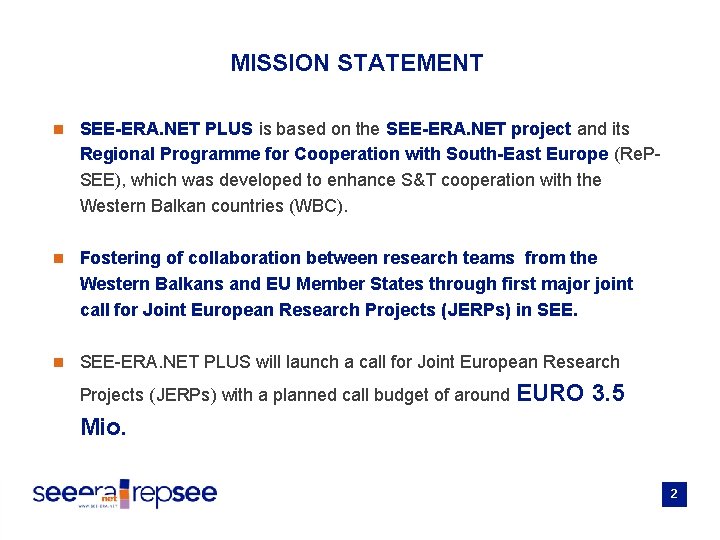 MISSION STATEMENT n SEE-ERA. NET PLUS is based on the SEE-ERA. NET project and