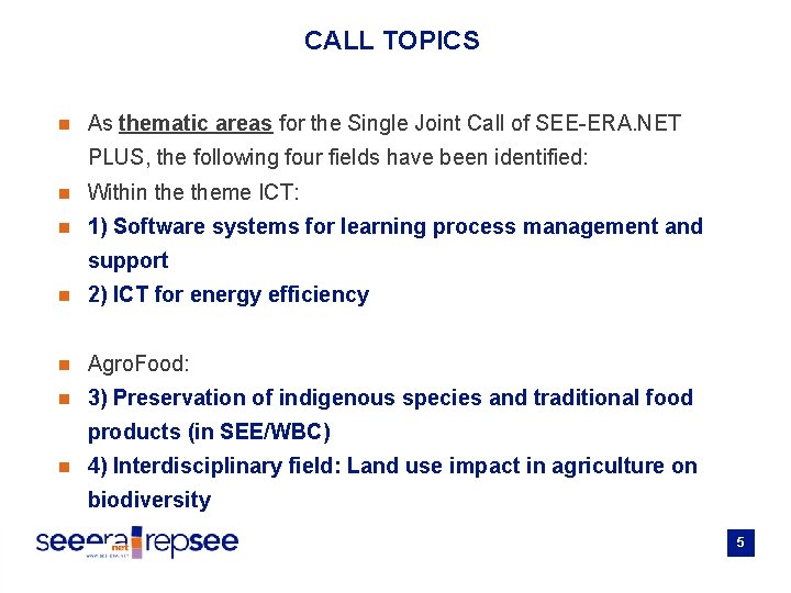 CALL TOPICS n As thematic areas for the Single Joint Call of SEE-ERA. NET