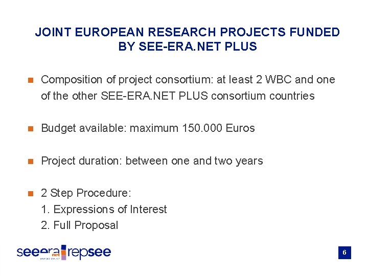 JOINT EUROPEAN RESEARCH PROJECTS FUNDED BY SEE-ERA. NET PLUS n Composition of project consortium: