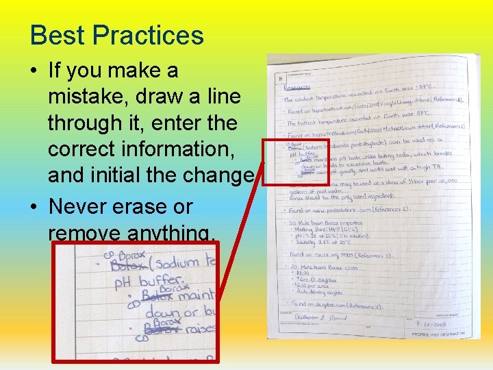 Best Practices • If you make a mistake, draw a line through it, enter