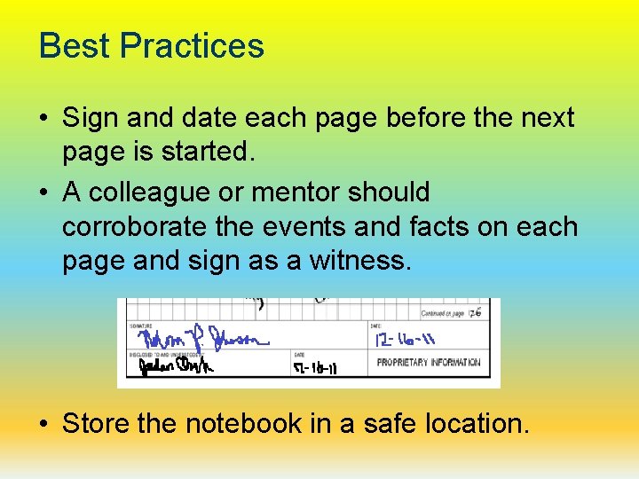 Best Practices • Sign and date each page before the next page is started.