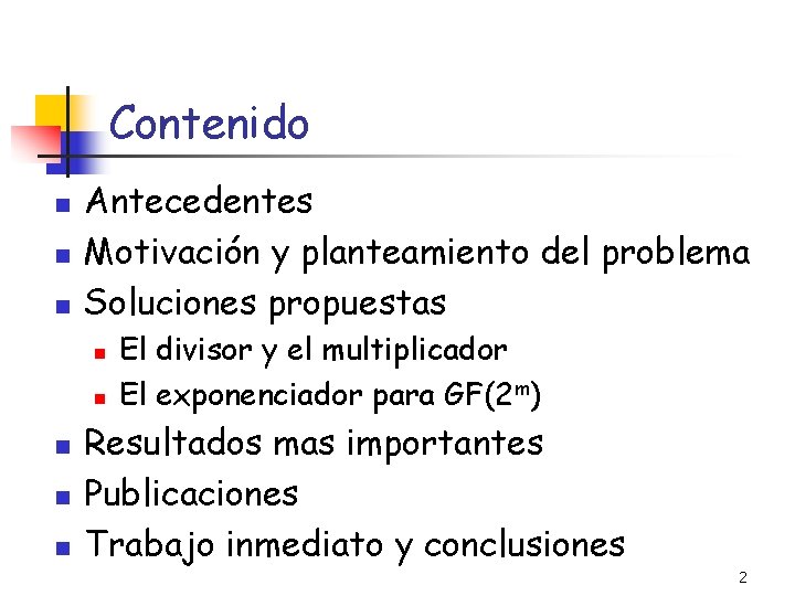 Contenido n n n Antecedentes Motivación y planteamiento del problema Soluciones propuestas n n