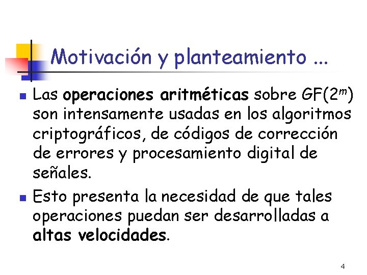 Motivación y planteamiento. . . n n Las operaciones aritméticas sobre GF(2 m) son