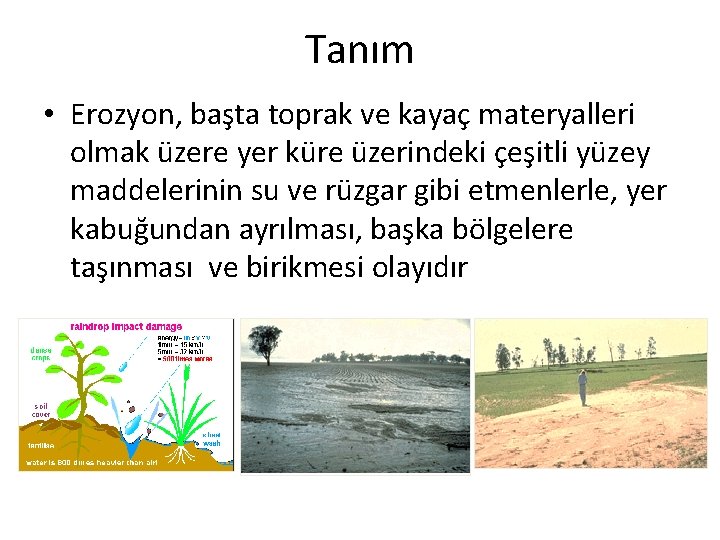 Tanım • Erozyon, başta toprak ve kayaç materyalleri olmak üzere yer küre üzerindeki çeşitli