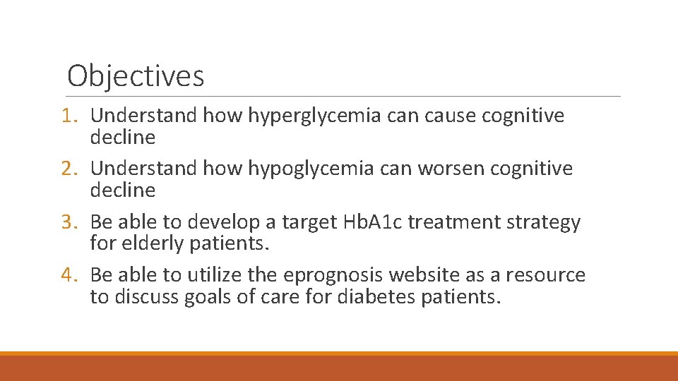 Objectives 1. Understand how hyperglycemia can cause cognitive decline 2. Understand how hypoglycemia can
