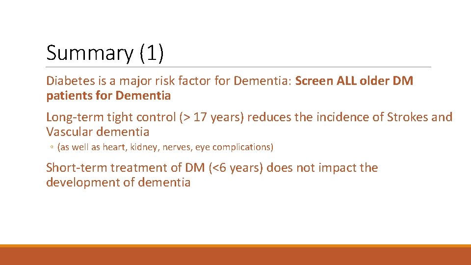 Summary (1) Diabetes is a major risk factor for Dementia: Screen ALL older DM