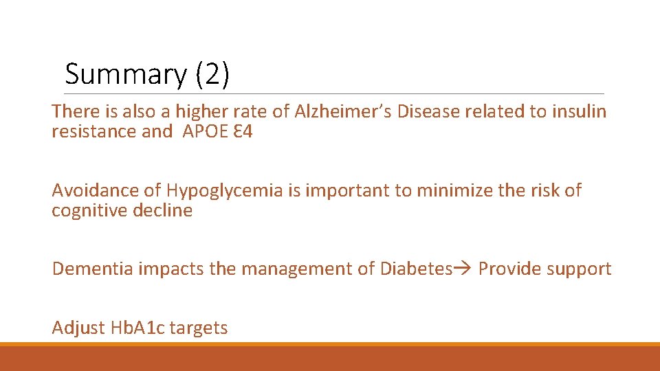 Summary (2) There is also a higher rate of Alzheimer’s Disease related to insulin