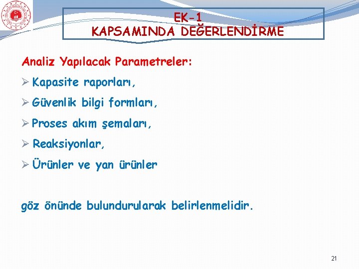 EK-1 KAPSAMINDA DEĞERLENDİRME Analiz Yapılacak Parametreler: Ø Kapasite raporları, Ø Güvenlik bilgi formları, Ø