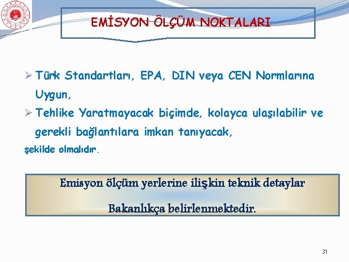 EMİSYON ÖLÇÜM NOKTALARI Ø Türk Standartları, EPA, DIN veya CEN Normlarına Uygun, Ø Tehlike