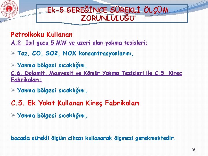 Ek-5 GEREĞİNCE SÜREKLİ ÖLÇÜM ZORUNLULUĞU Petrolkoku Kullanan A. 2. Isıl gücü 5 MW ve