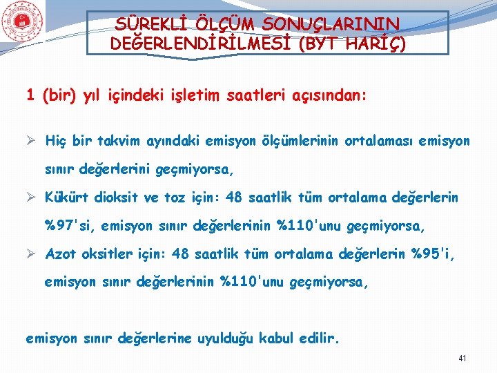 SÜREKLİ ÖLÇÜM SONUÇLARININ DEĞERLENDİRİLMESİ (BYT HARİÇ) 1 (bir) yıl içindeki işletim saatleri açısından: Ø