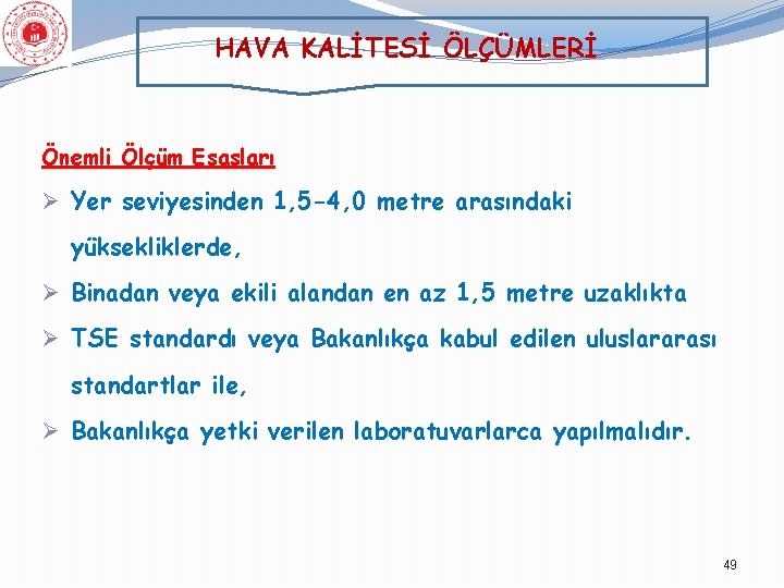 HAVA KALİTESİ ÖLÇÜMLERİ Önemli Ölçüm Esasları Ø Yer seviyesinden 1, 5 -4, 0 metre