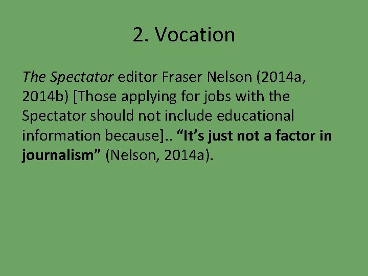 2. Vocation The Spectator editor Fraser Nelson (2014 a, 2014 b) [Those applying for