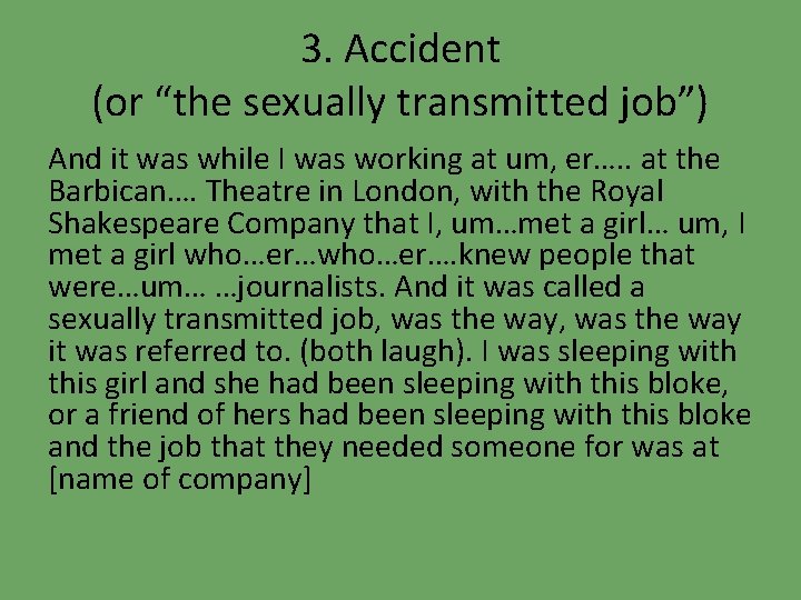 3. Accident (or “the sexually transmitted job”) And it was while I was working