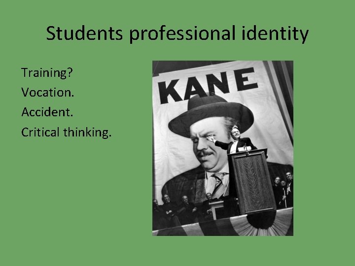 Students professional identity Training? Vocation. Accident. Critical thinking. 