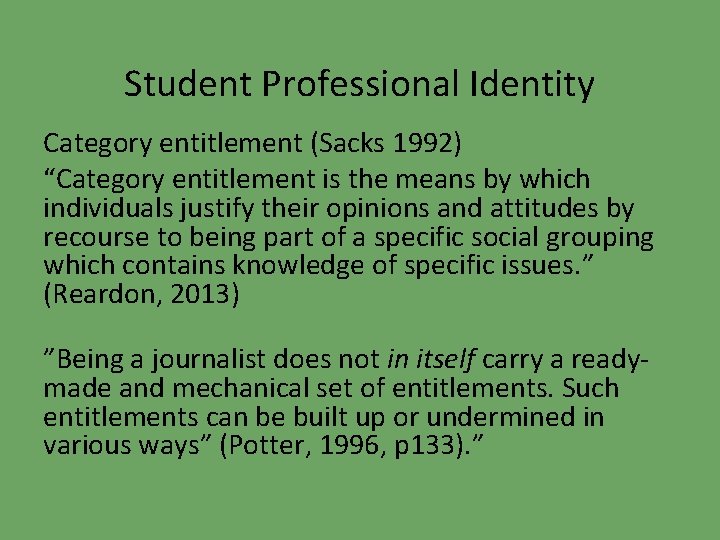 Student Professional Identity Category entitlement (Sacks 1992) “Category entitlement is the means by which