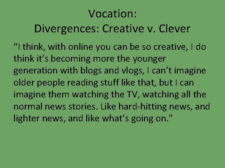 Vocation: Divergences: Creative v. Clever “I think, with online you can be so creative,