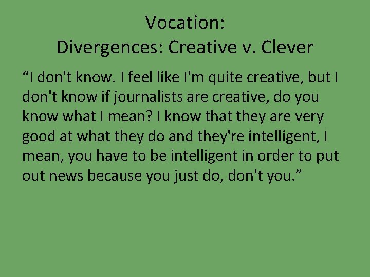 Vocation: Divergences: Creative v. Clever “I don't know. I feel like I'm quite creative,