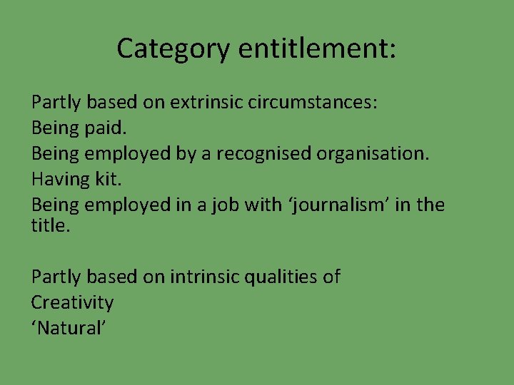 Category entitlement: Partly based on extrinsic circumstances: Being paid. Being employed by a recognised