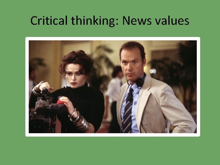 Critical thinking: News values 