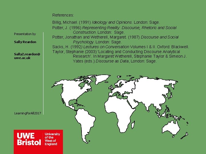 References: Presentation by Sally Reardon Sally 2. reardon@ uwe. ac. uk Learning. For. All