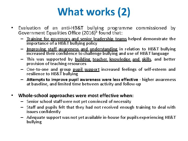 What works (2) • Evaluation of an anti-HB&T bullying programme commissioned by Government Equalities