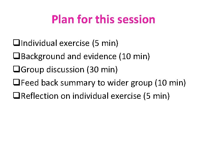 Plan for this session q. Individual exercise (5 min) q. Background and evidence (10