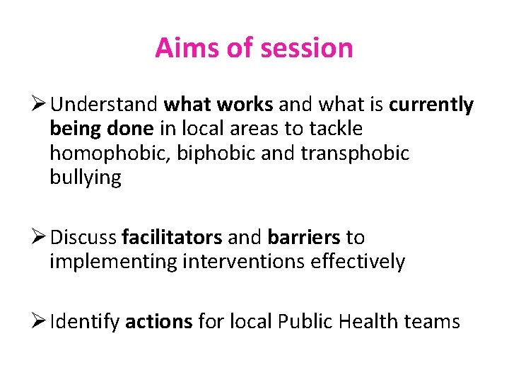 Aims of session Ø Understand what works and what is currently being done in