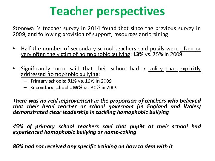 Teacher perspectives Stonewall’s teacher survey in 2014 found that since the previous survey in
