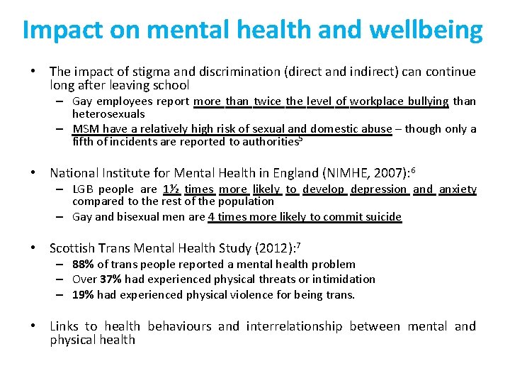 Impact on mental health and wellbeing • The impact of stigma and discrimination (direct
