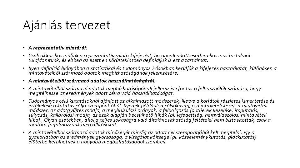 Ajánlás tervezet • A reprezentatív mintáról: • Csak akkor használjuk a reprezentatív minta kifejezést,