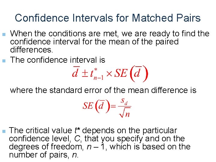 Confidence Intervals for Matched Pairs n n When the conditions are met, we are