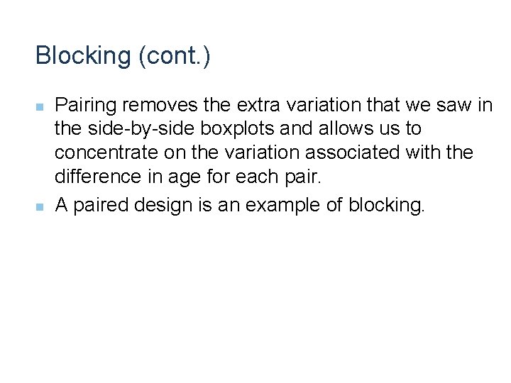 Blocking (cont. ) n n Pairing removes the extra variation that we saw in