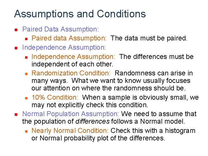 Assumptions and Conditions n n n Paired Data Assumption: n Paired data Assumption: The