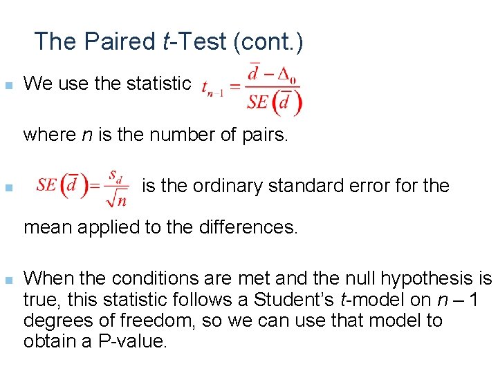 The Paired t-Test (cont. ) n We use the statistic where n is the The Paired t-Test (cont. ) n We use the statistic where n is the