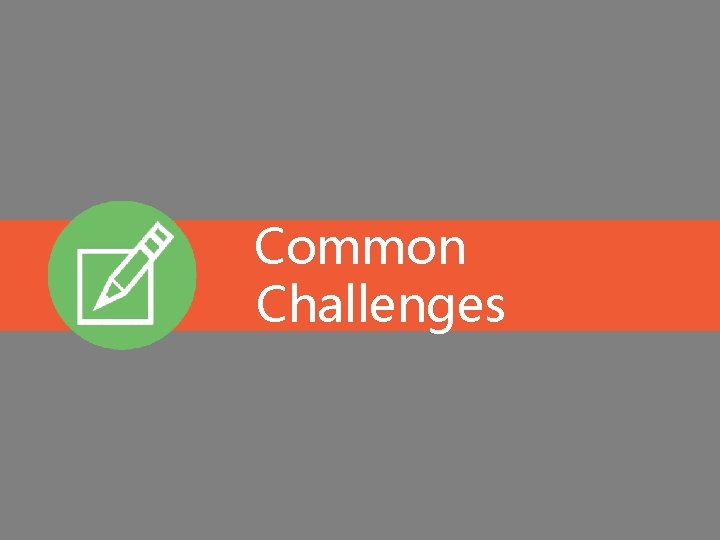 Common Challenges 