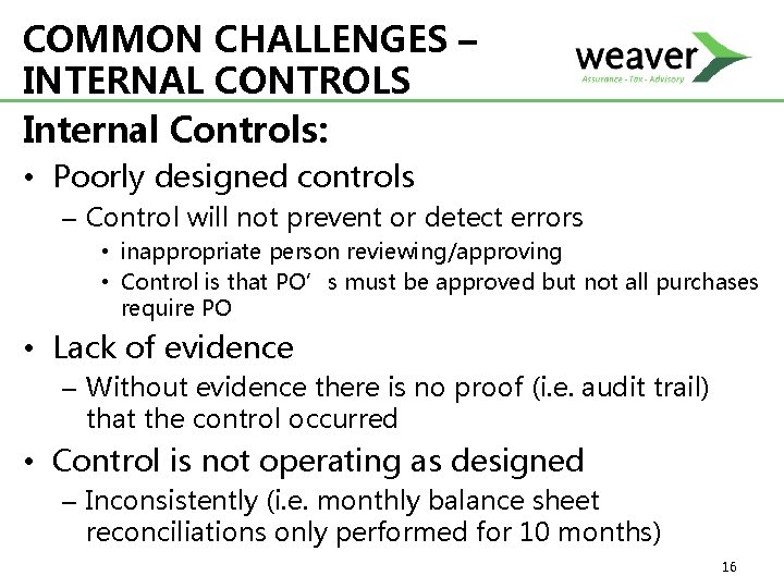COMMON CHALLENGES – INTERNAL CONTROLS Internal Controls: • Poorly designed controls – Control will