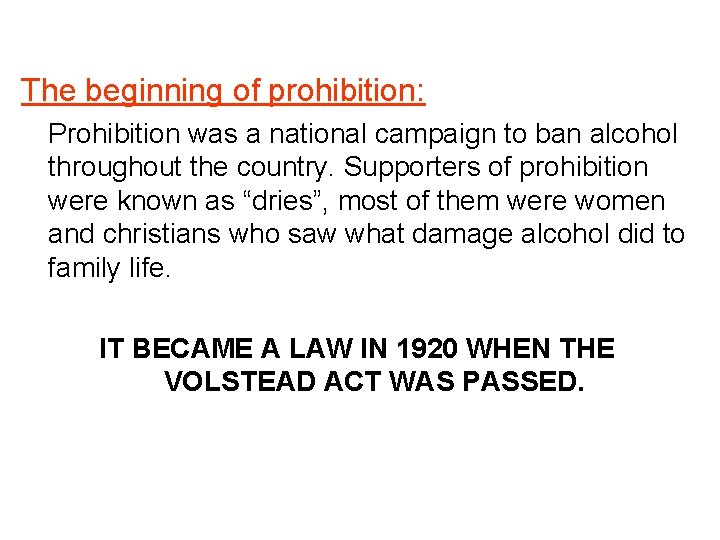 The beginning of prohibition: Prohibition was a national campaign to ban alcohol throughout the