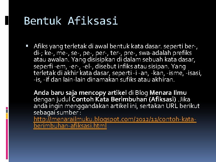 Bentuk Afiksasi Afiks yang terletak di awal bentuk kata dasar. seperti ber-, di-; ke-,