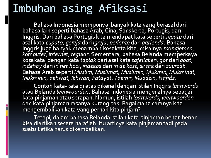 Imbuhan asing Afiksasi Bahasa Indonesia mempunyai banyak kata yang berasal dari bahasa lain seperti