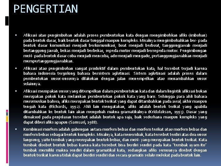 PENGERTIAN Afiksasi atau pengimbuhan adalah proses pembentukan kata dengan mengimbuhkan afiks (imbuhan) pada bentuk