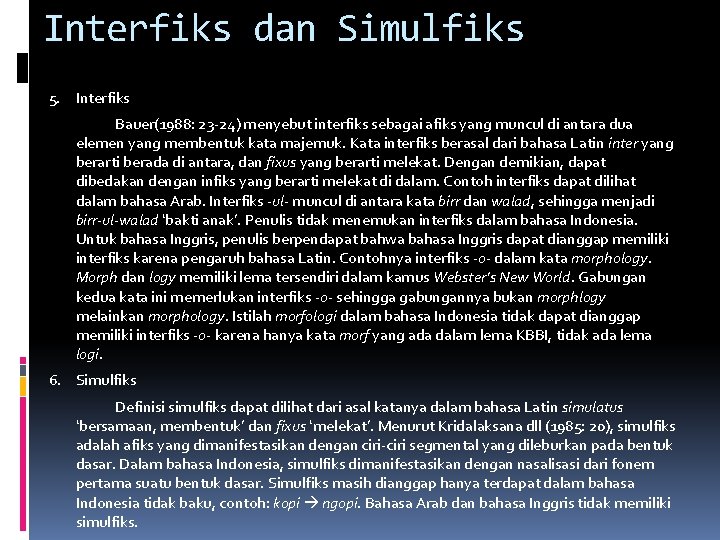 Interfiks dan Simulfiks 5. Interfiks Bauer(1988: 23 -24) menyebut interfiks sebagai afiks yang muncul