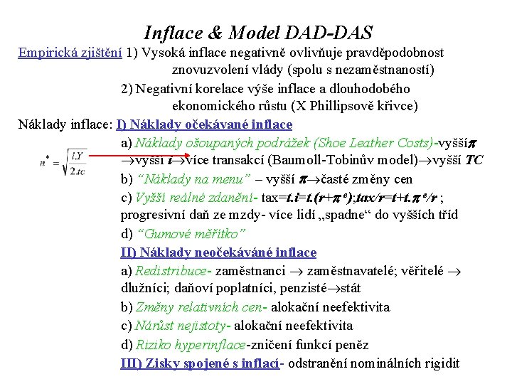 Inflace & Model DAD-DAS Empirická zjištění 1) Vysoká inflace negativně ovlivňuje pravděpodobnost znovuzvolení vlády