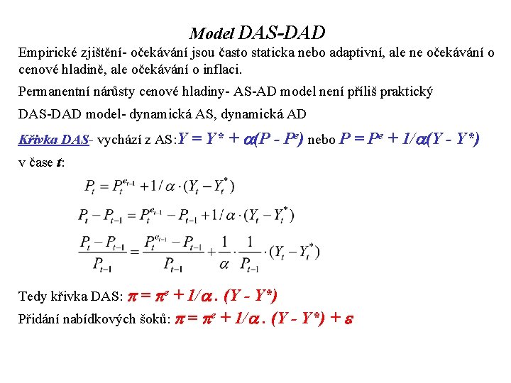 Model DAS-DAD Empirické zjištění- očekávání jsou často staticka nebo adaptivní, ale ne očekávání o