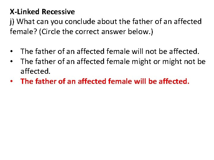 X-Linked Recessive j) What can you conclude about the father of an affected female?