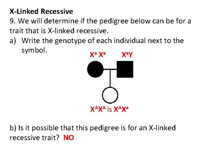 X-Linked Recessive 9. We will determine if the pedigree below can be for a